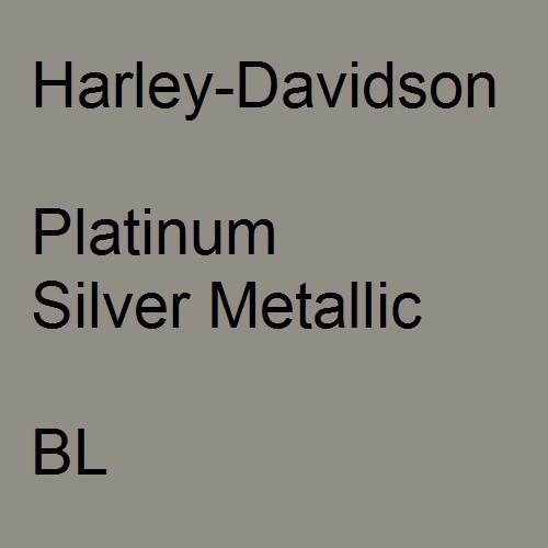 Harley-Davidson, Platinum Silver Metallic, BL.